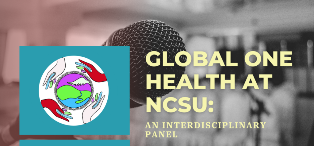 Global One Health at NCSU image: An Interdisciplinary Panel with an image of a microphone and hands surrounding the world. 