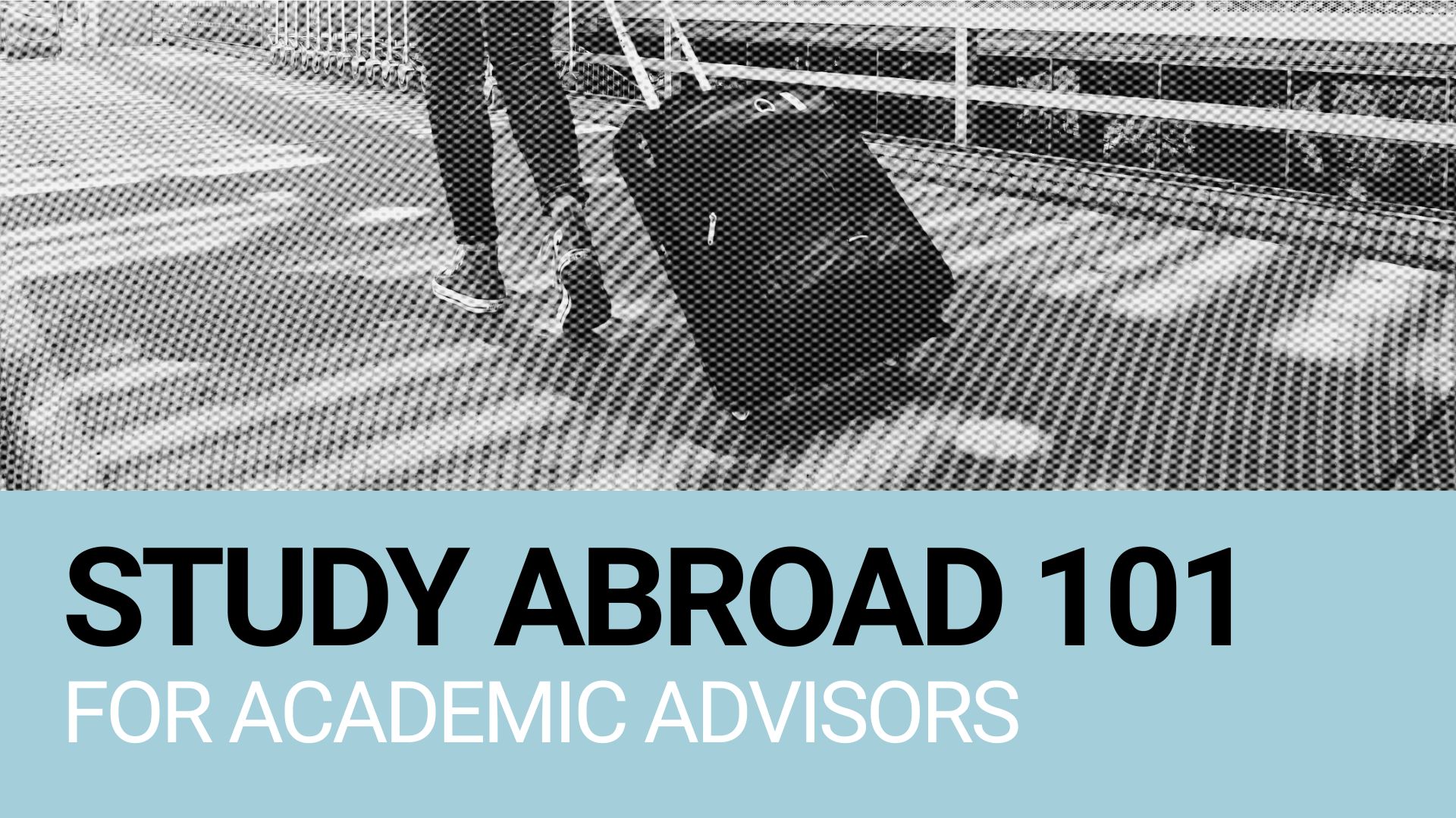 A girl pulls a suitcase on a sidewalk. Reads: Study Abroad 101 for Academic Advisors